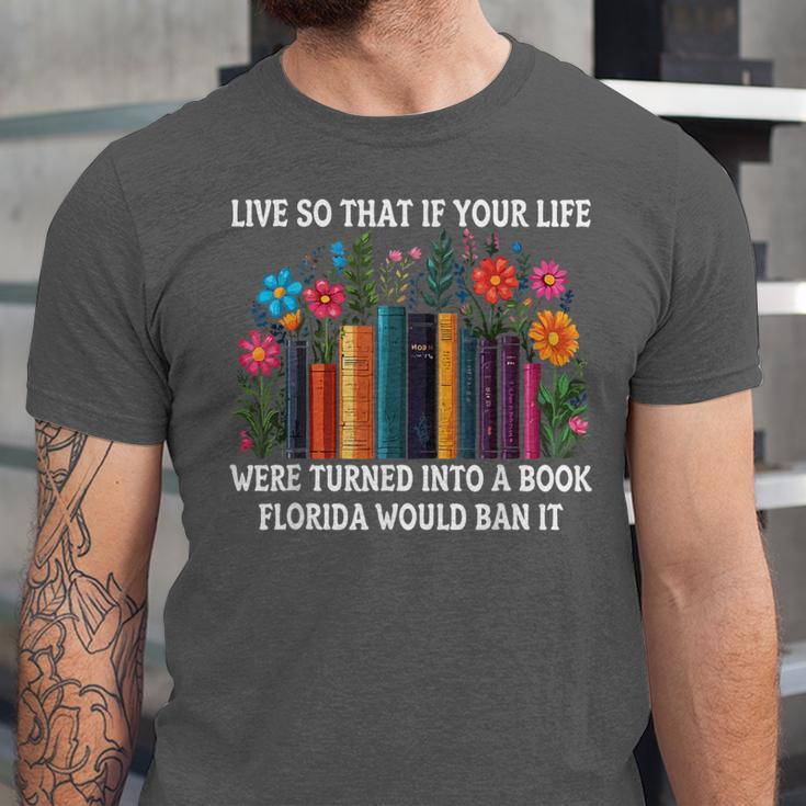 Live So That If Your Life Was A Book Florida Would Ban It Unisex Jersey T-Shirt