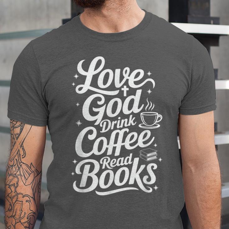 Love God Drink Coffee Read Books Christian Books Lovers Unisex Jersey T-Shirt