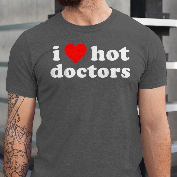 I Love Hot Doctors PhD Graduation Present From Spouse Unisex Jersey T-Shirt