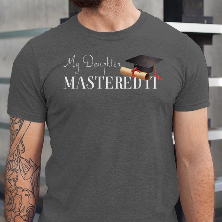 Masters Graduation My Daughter Mastered It T-Shirt Unisex Jersey T-Shirt