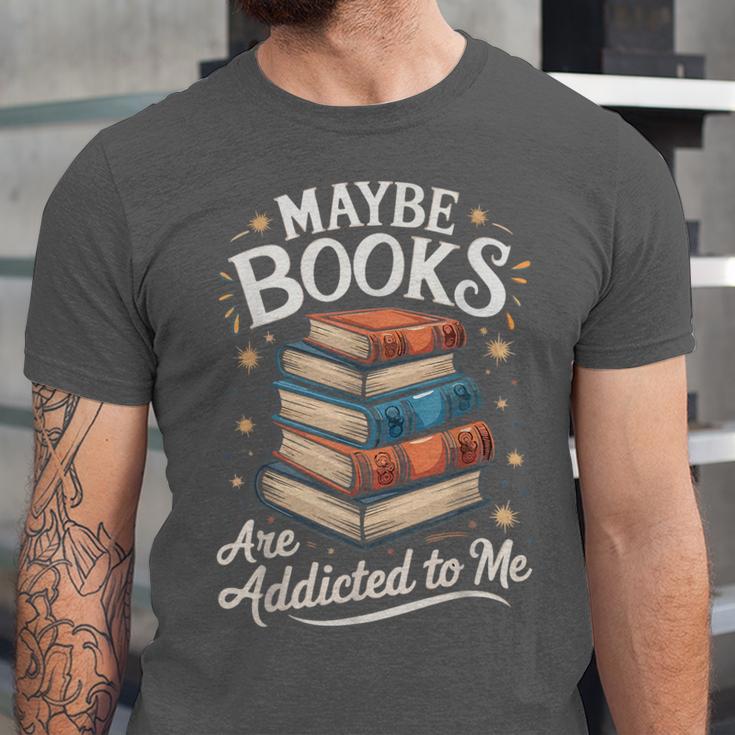 Maybe Books Are Addicted To Me Unisex Jersey T-Shirt