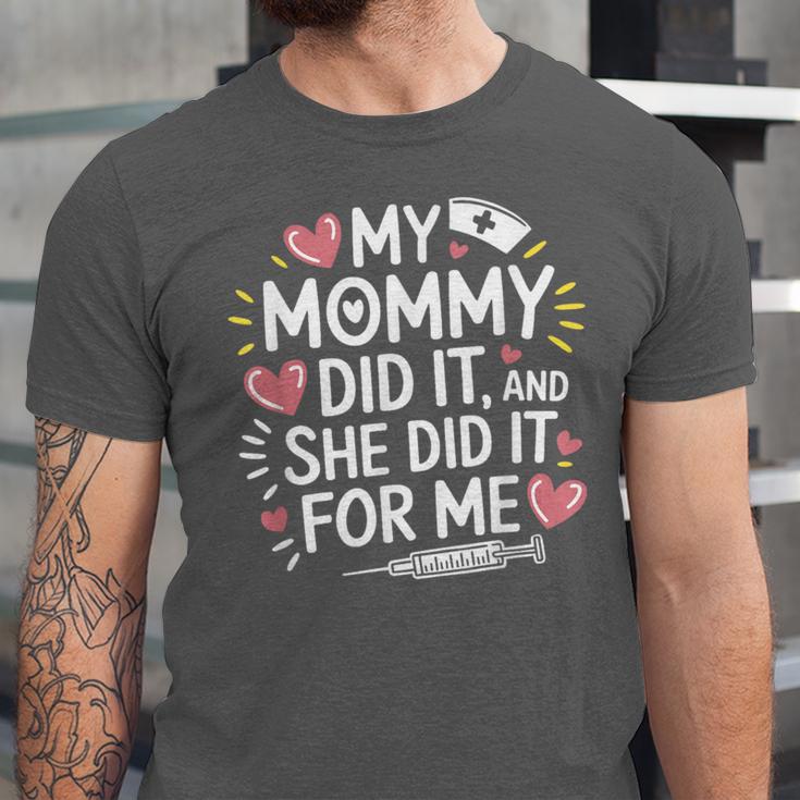My Mommy Did It And She Did It For Me Graduation Nurse Mom Unisex Jersey T-Shirt