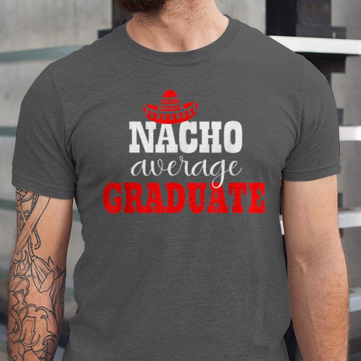 Nacho Average Graduate Shirt Cinco De Mayo Graduation Unisex Jersey T-Shirt
