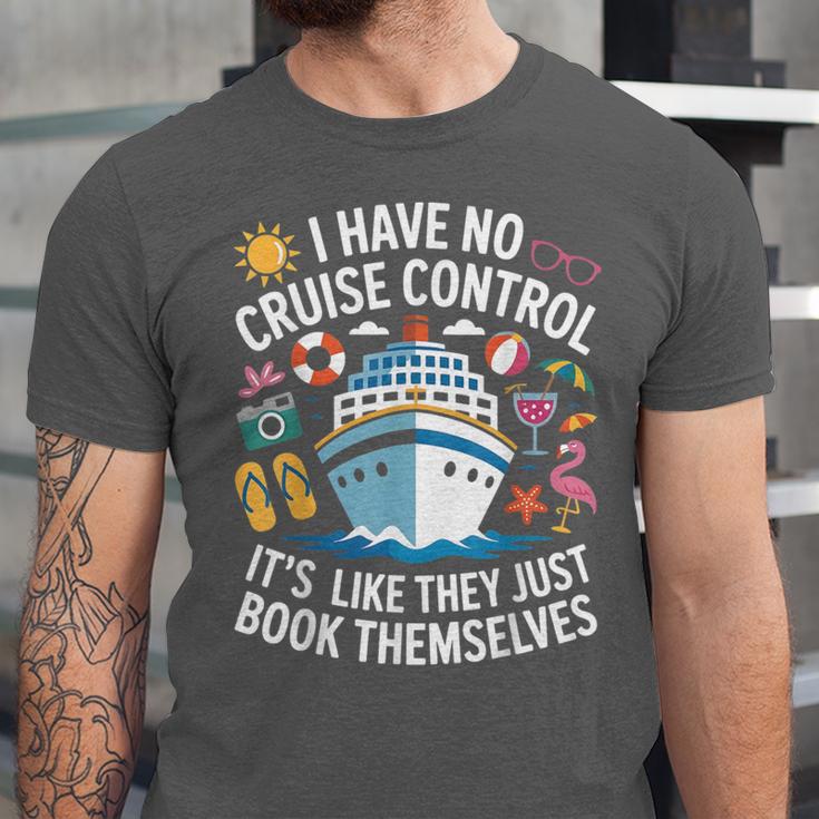 I Have No Control On A Cruise They Book Themselves Cruise Unisex Jersey T-Shirt