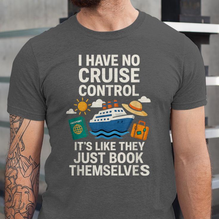 I Have No Cruise Control-It's Like They Book Themselves Unisex Jersey T-Shirt