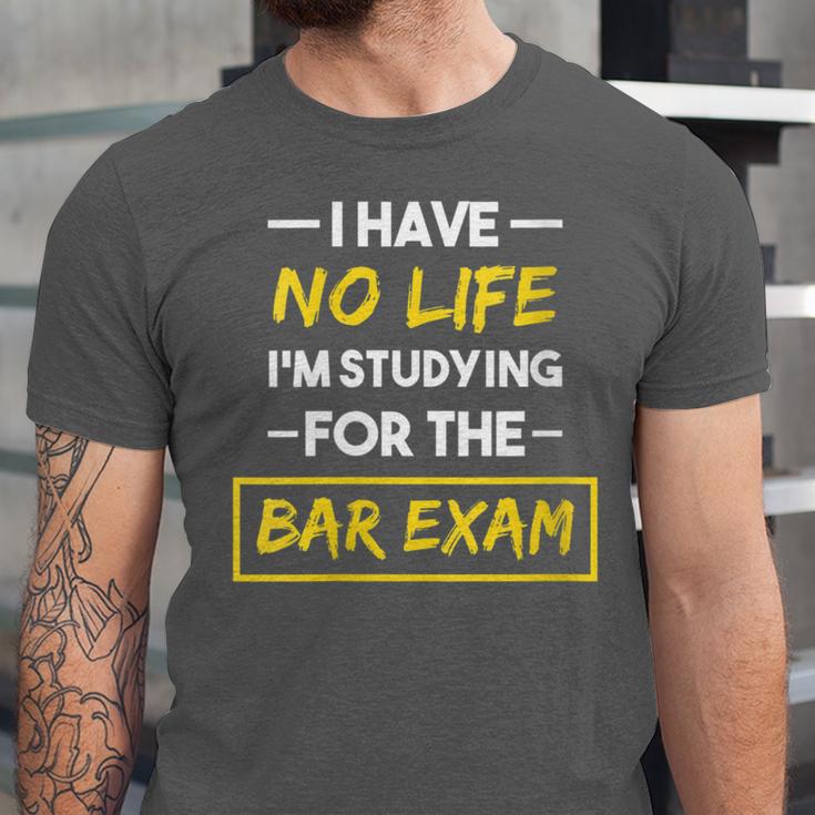 I Have No Life I'm Studying For The Bar Exam Law Graduation Unisex Jersey T-Shirt