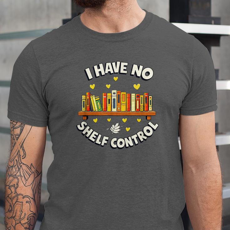 I Have No Shelf Control Book Lover Playful Bookworm Unisex Jersey T-Shirt I Have No Shelf Control Book Lover Playful Bookworm Unisex Jersey T-Shirt