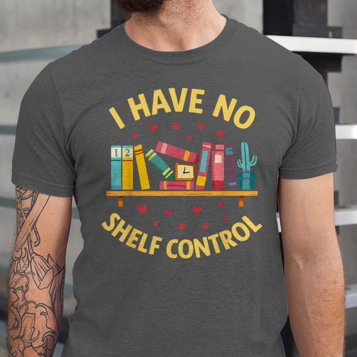 I Have No Shelf Control Librarian Books Reader Library Book Unisex Jersey T-Shirt