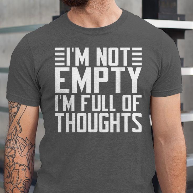 Im Not Empty Im Full Of Thoughts Introvert Unisex Jersey T-Shirt Im Not Empty Im Full Of Thoughts Introvert Unisex Jersey T-Shirt