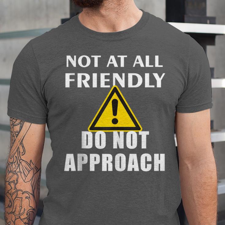 Not At All Friendly Do Not Approach Introvert Warning Unisex Jersey T-Shirt Not At All Friendly Do Not Approach Introvert Warning Unisex Jersey T-Shirt