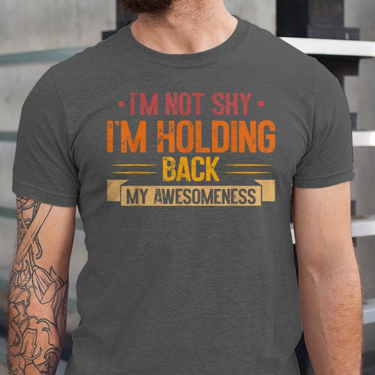 Im Not Shy Im Holding Back My Awesomeness Introvert Unisex Jersey T-Shirt Im Not Shy Im Holding Back My Awesomeness Introvert Unisex Jersey T-Shirt