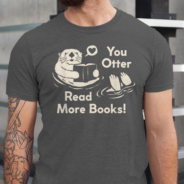 You Otter Read More Books Cute Otter Book Lover Unisex Jersey T-Shirt