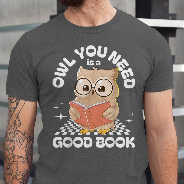 Owl You Need Is A Good Book Teacher Librarian Reading Unisex Jersey T-Shirt