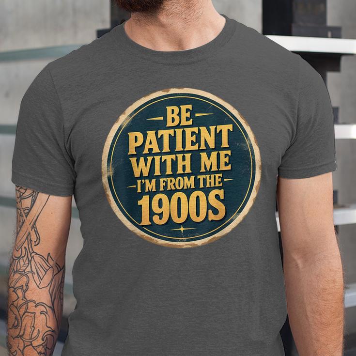 Be Patient With Me I'm From The 1900s Father's Day Dad Unisex Jersey T-Shirt Be Patient With Me I'm From The 1900s Father's Day Dad Unisex Jersey T-Shirt