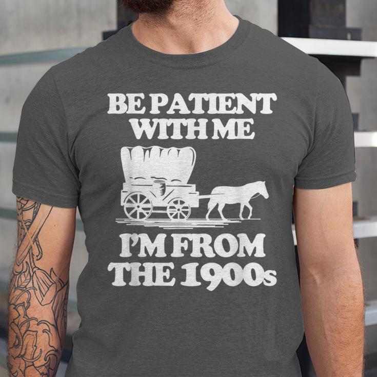 Be Patient With Me I'm From The 1900s Over The Hill Unisex Jersey T-Shirt Be Patient With Me I'm From The 1900s Over The Hill Unisex Jersey T-Shirt