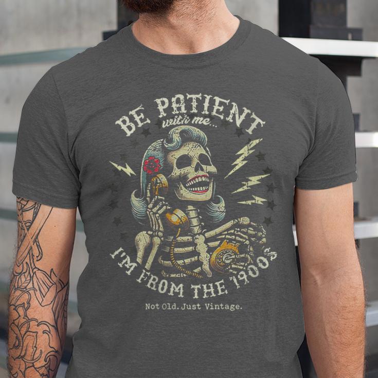Be Patient With Me I'm From The 1900s Skeleton Women Unisex Jersey T-Shirt