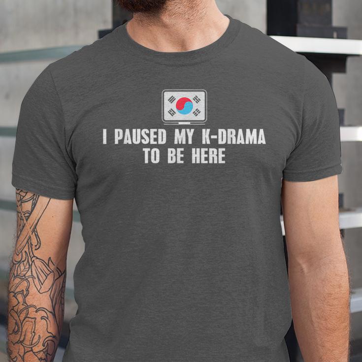 I Paused My K-Drama To Be Here Funny Introvert Korean Drama Unisex Jersey T-Shirt