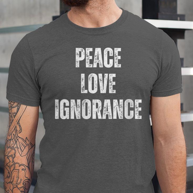 Peace Love And Ignorance Sarcastic Humor Introvert Unisex Jersey T-Shirt