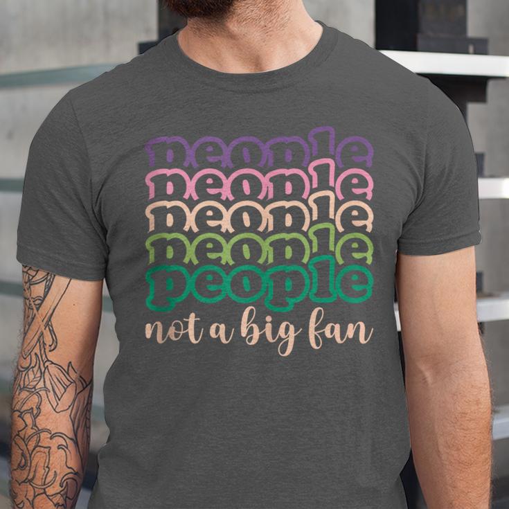 People Not a Big Fan Sarcastic Introvert Humor Unisex Jersey T-Shirt