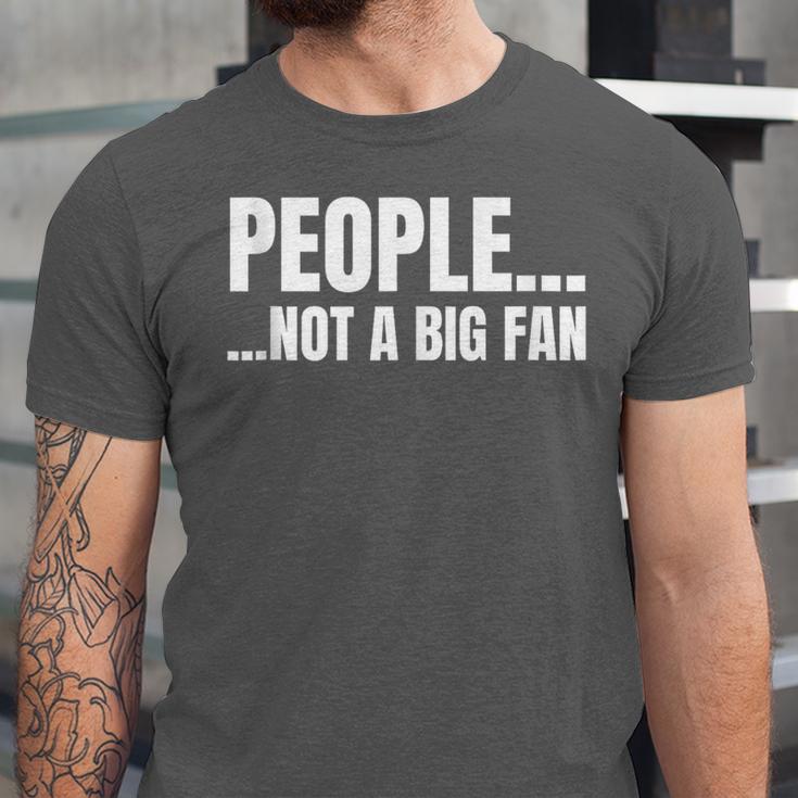 People Not A Big Fan Tshirt As a Sarcastic Introvert Unisex Jersey T-Shirt