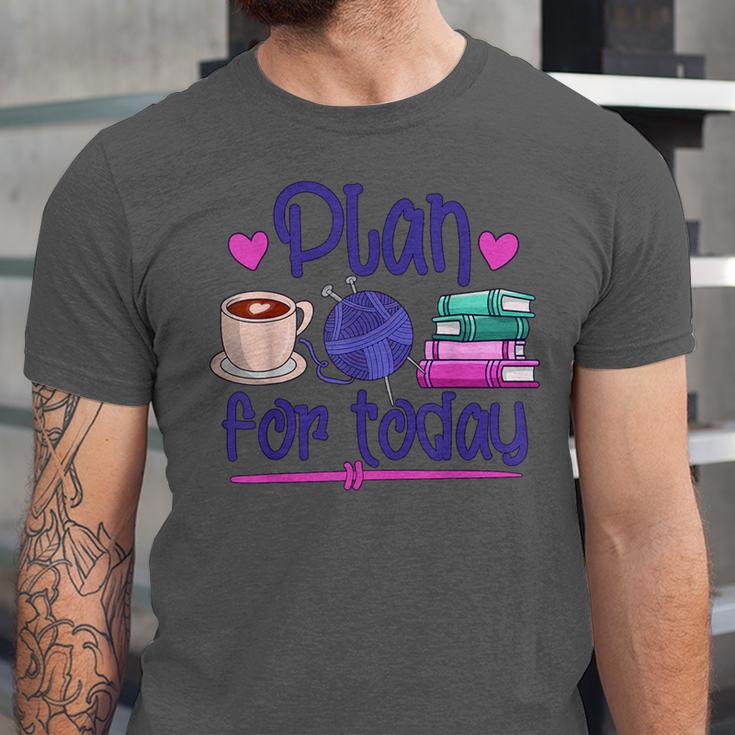 Plan For Today Coffee Yarn Books Sewing Knitter Knitting Unisex Jersey T-Shirt