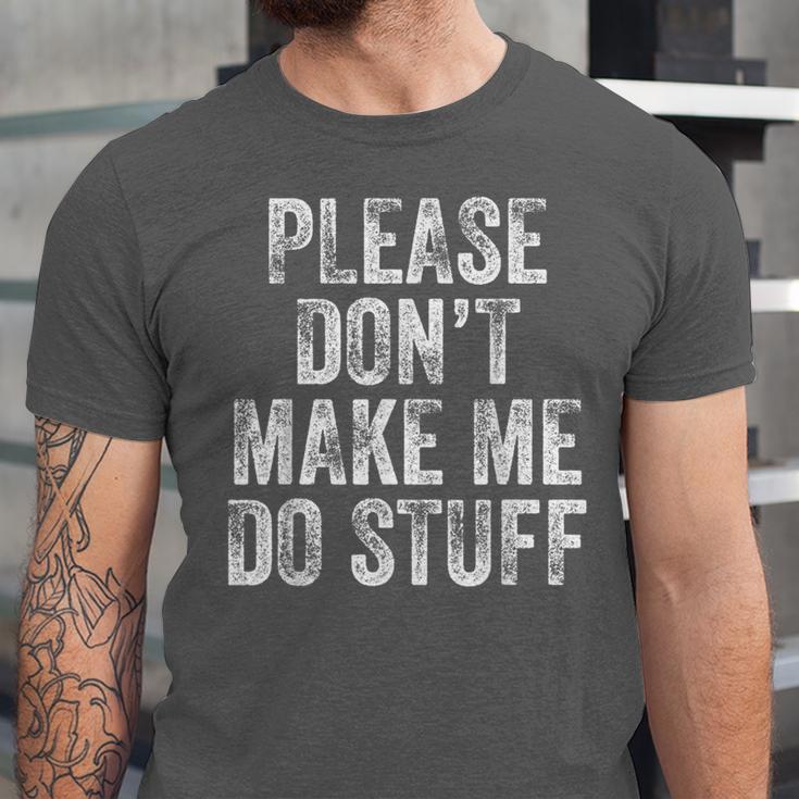 PLEASE DON’T MAKE ME DO STUFF Lazy Teenager Graduation Unisex Jersey T-Shirt