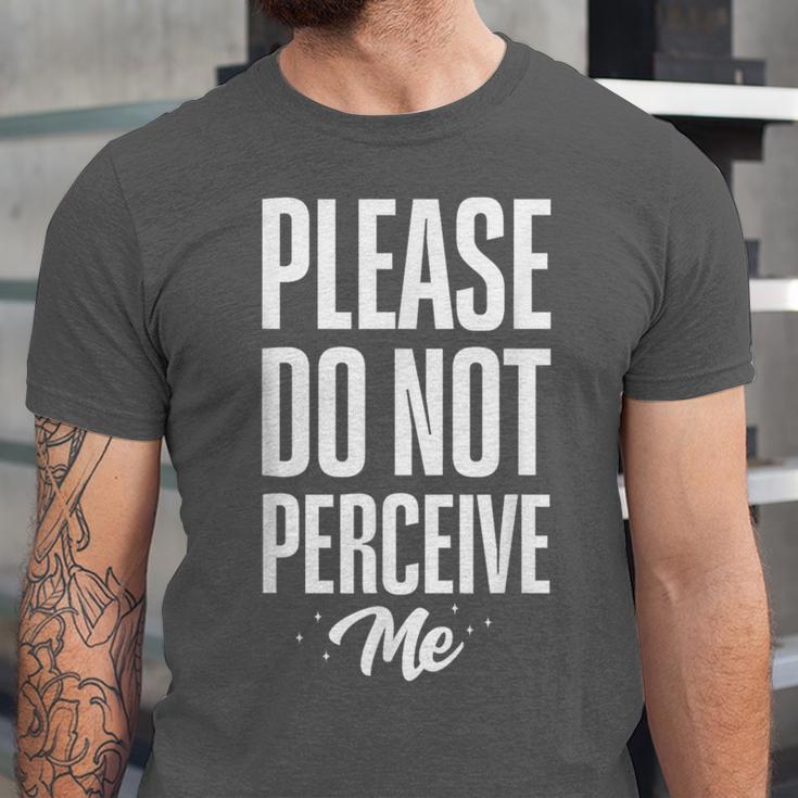 Please Do Not Perceive Me Introvert Social Anxiety Unisex Jersey T-Shirt Please Do Not Perceive Me Introvert Social Anxiety Unisex Jersey T-Shirt