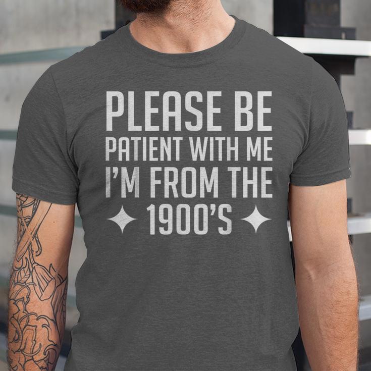 Please Be Patient With Me I'm From The 1900s & Unisex Jersey T-Shirt