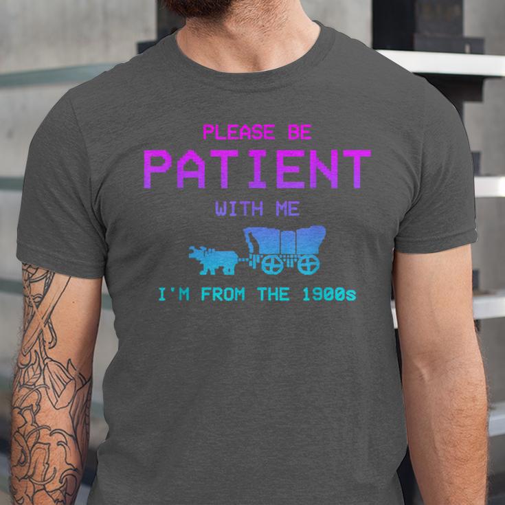 Please Be Patient With Me I'm From The 1900s Father Day Unisex Jersey T-Shirt