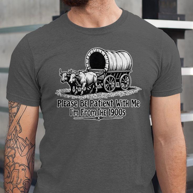 Please Be Patient With Me I'm From The 1900s Oxen And Wagon Unisex Jersey T-Shirt Please Be Patient With Me I'm From The 1900s Oxen And Wagon Unisex Jersey T-Shirt