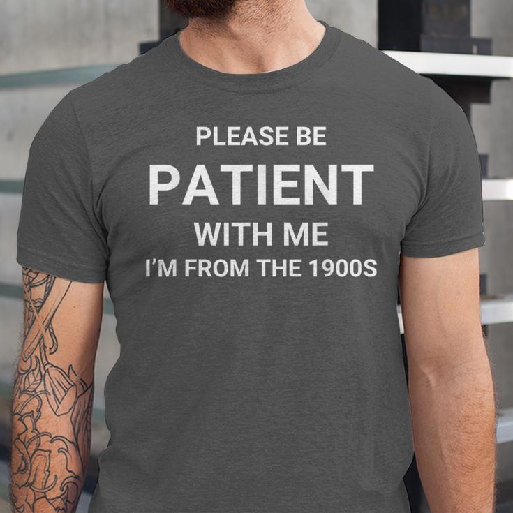 Please Be Patient With Me I'm From The 1900s Sarcasm Unisex Jersey T-Shirt