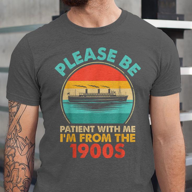 Please Be Patient I'm From The 1900s Ship Men Women Unisex Jersey T-Shirt