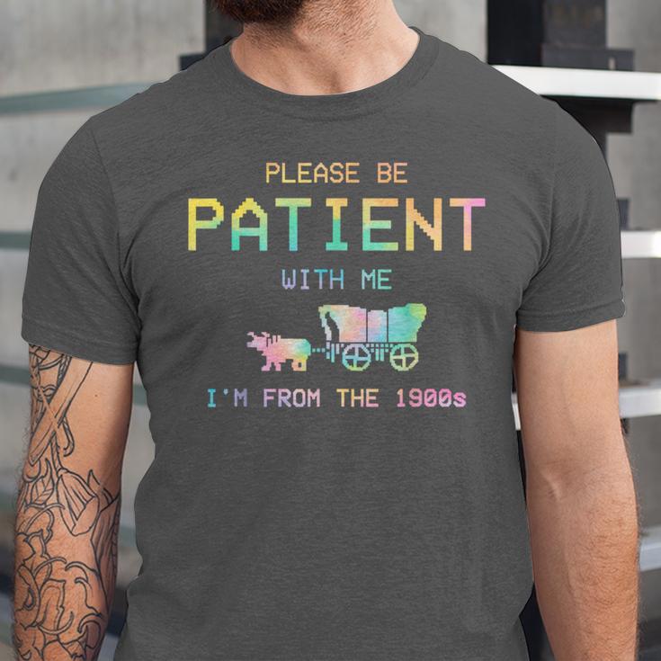 Please Be Patient With Me I'm From The 1900s 1900s Unisex Jersey T-Shirt Please Be Patient With Me I'm From The 1900s 1900s Unisex Jersey T-Shirt