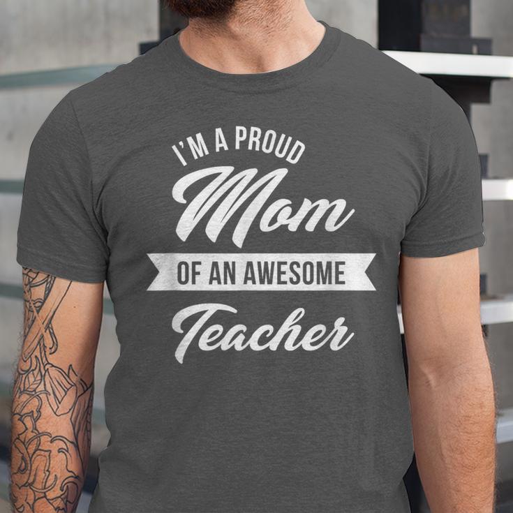 Proud Mom Of An Awesome Teacher Shirt Cute Graduation For Men Women Unisex Jersey T-Shirt