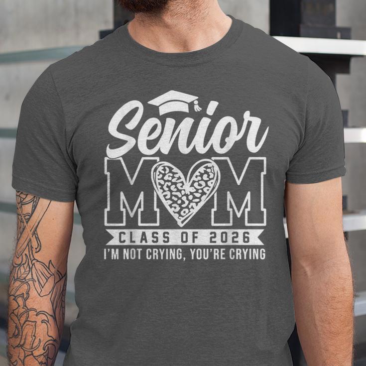Proud Senior 2026 Mom Im Not Crying You'Re Crying Graduation Unisex Jersey T-Shirt