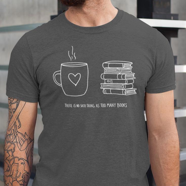 There Is No Such Thing As Too Many Books Bibliophile Unisex Jersey T-Shirt