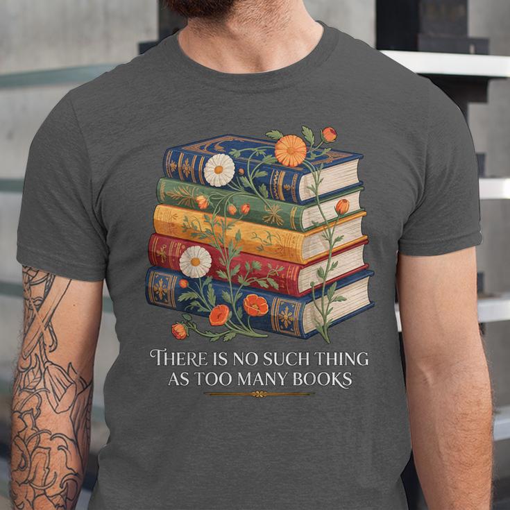 There Is No Such Thing As Too Many Books Reading Unisex Jersey T-Shirt