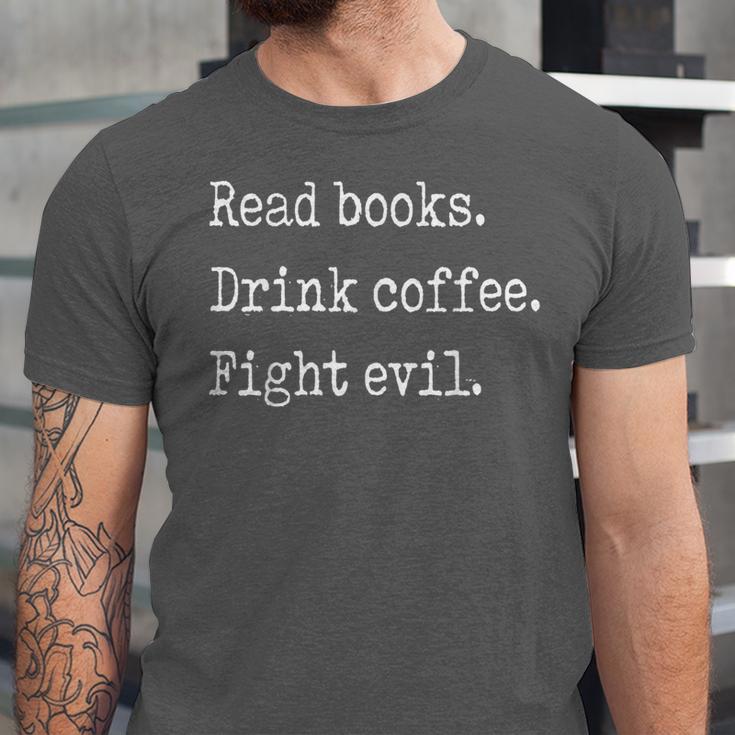 Read Books Drink Coffee Fight Evil Unisex Jersey T-Shirt