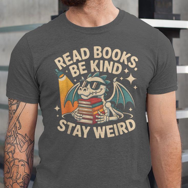 Read Books Be Kind Stay Weird Book Dragon Skeleton Reading Unisex Jersey T-Shirt