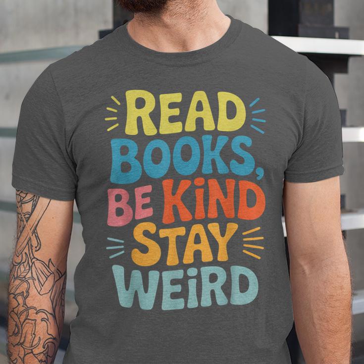 Read Books Be Kind Stay Weird The Perfect Life Formula Unisex Jersey T-Shirt Read Books Be Kind Stay Weird The Perfect Life Formula Unisex Jersey T-Shirt
