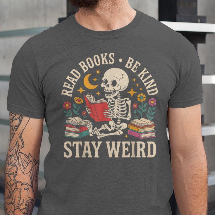 Read Books Be Kind Stay Weird Skeleton Reading Book Unisex Jersey T-Shirt