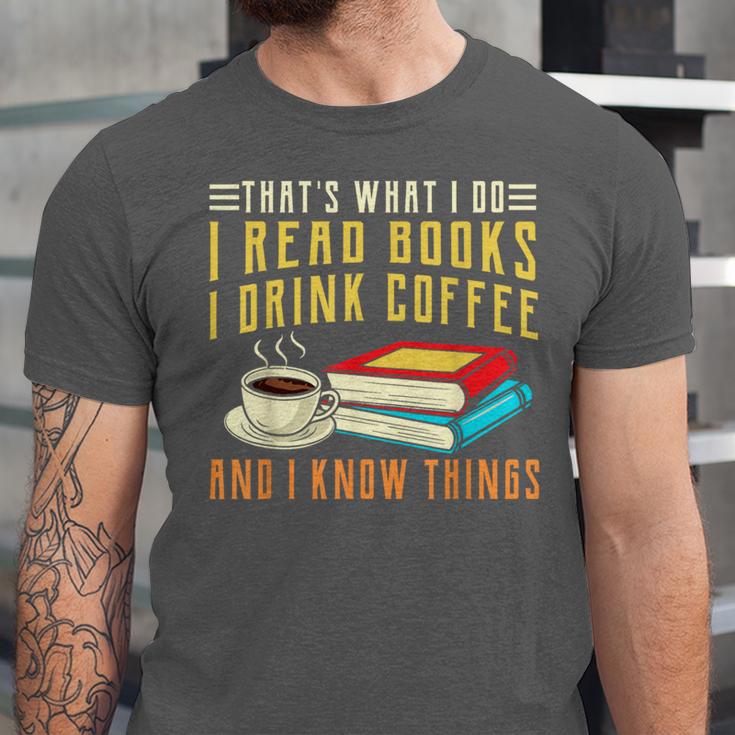 That What i Do i Read Books And i Know Things Coffee Reading Unisex Jersey T-Shirt