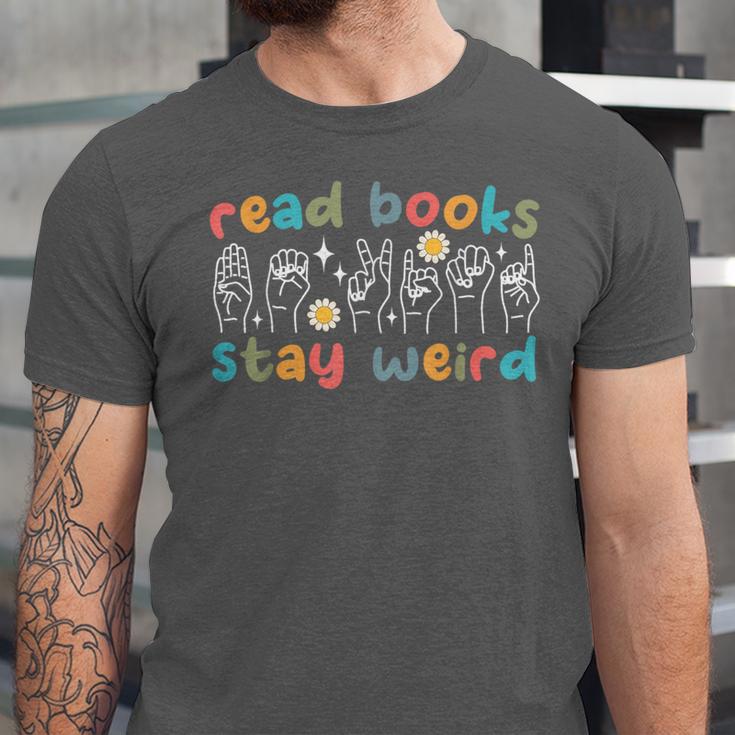 Read Books Stay Weird Sign Language ASL Teacher Book Lover Unisex Jersey T-Shirt