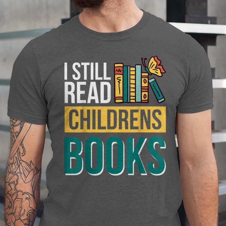 I Still Read Childrens Books Bibliophile Reader Unisex Jersey T-Shirt
