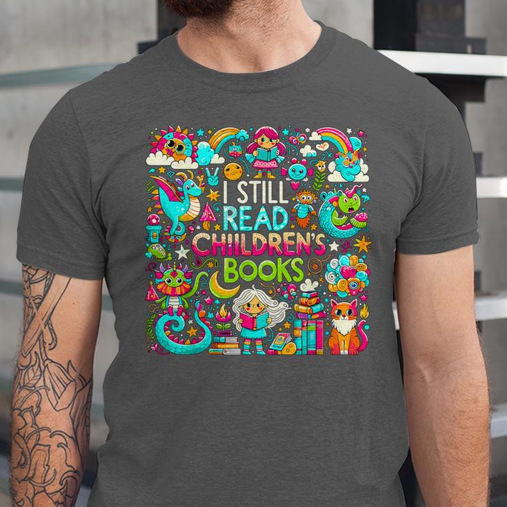I Still Read Childrens Books Reading Lover Bookworm Unisex Jersey T-Shirt