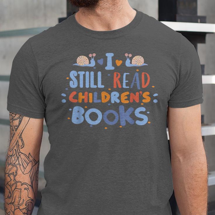 I Still Read Children's Books School Teacher Nerd Librarian For Men Women Girls Kids Unisex Jersey T-Shirt