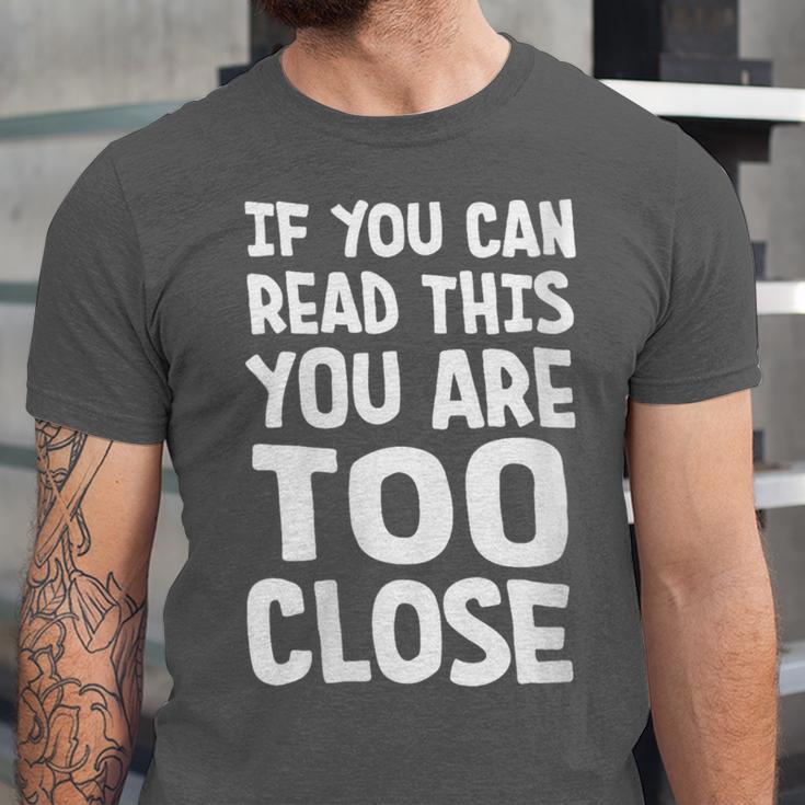 If You Can Read This You Are Too Close Introvert Unisex Jersey T-Shirt
