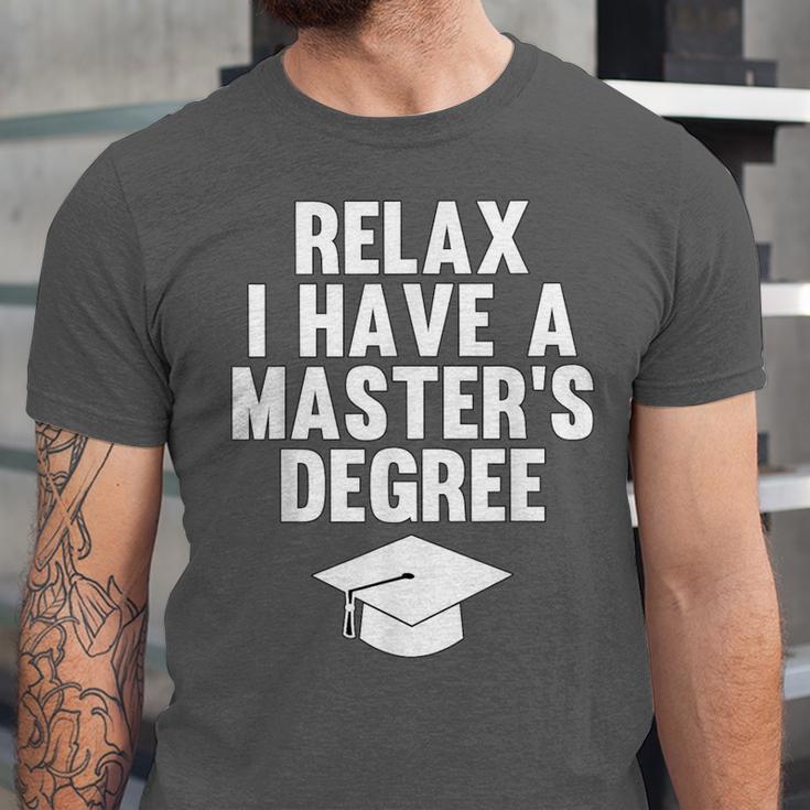 Relax I Have a Master's Degree Graduation Unisex Jersey T-Shirt
