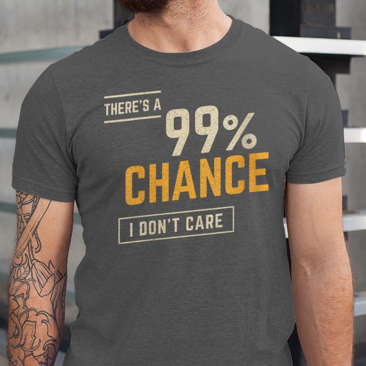 There's A 99 Chance I Don't Care Introvert Humor Unisex Jersey T-Shirt There's A 99 Chance I Don't Care Introvert Humor Unisex Jersey T-Shirt