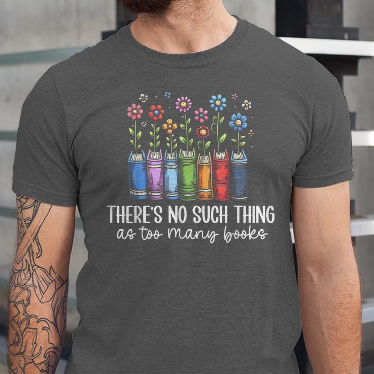 There's No Such Thing As Too Many Books Bookworm Libraries Unisex Jersey T-Shirt There's No Such Thing As Too Many Books Bookworm Libraries Unisex Jersey T-Shirt
